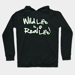 Wild Life is Real Life Hoodie